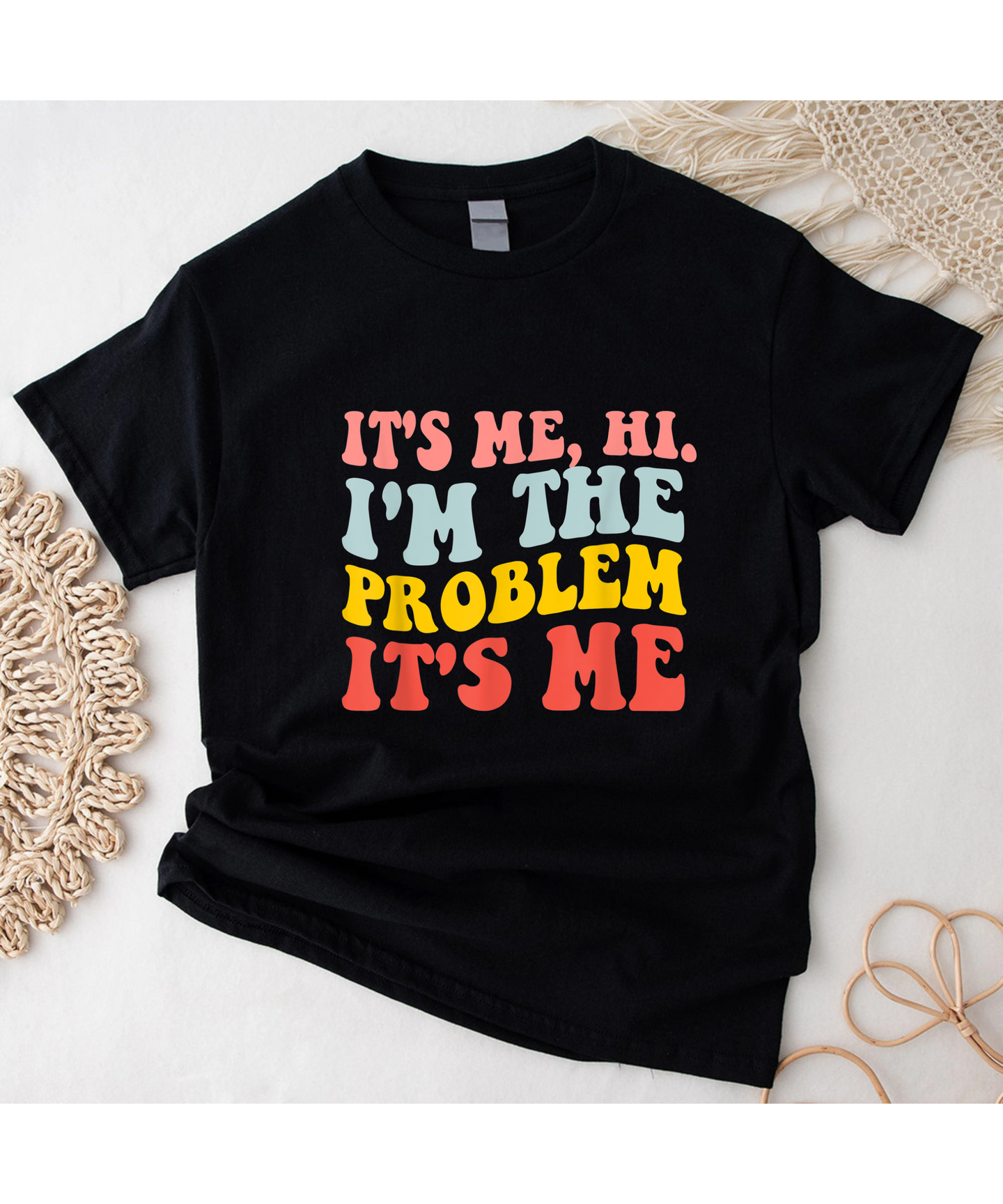 It's Me, Hi, I'm The Problem T-Shirt